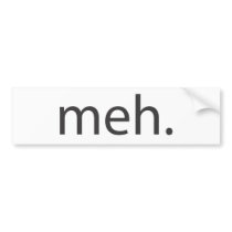 meh bumper stickers