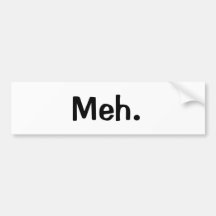 Meh Bumper Stickers