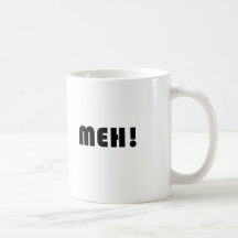 MEH! COFFEE MUG