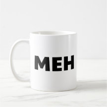 Meh Coffee Mug