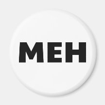 Meh Fridge Magnets