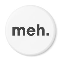 Meh Magnet