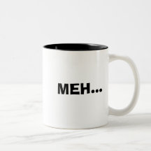 MEH..., MEH... MUG
