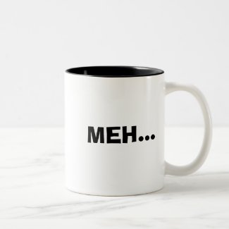 MEH..., MEH... Two-Tone COFFEE MUG