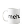 Meh Coffee Mug Meh Coffee Mug