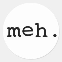 Meh. Round Stickers