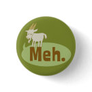 Meh (said the goat) Funny Flair Pinback Button button