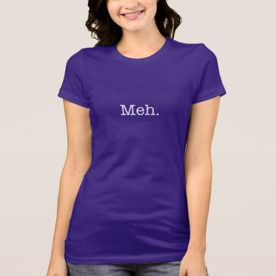 Meh Slang Quote - Cool Quotes Template T Shirts