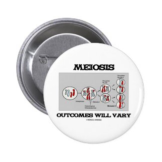 Meiosis Outcomes Will Vary (Meiosis Humor) Pin