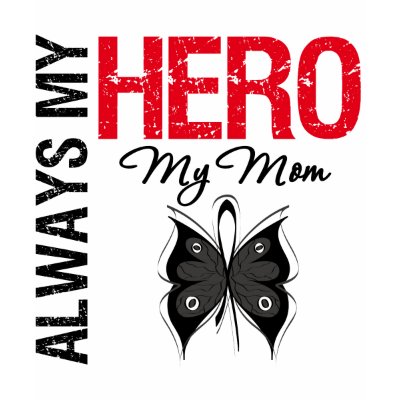 Melanoma Always My Hero My Mom Tee Shirt