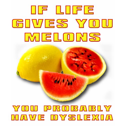 Melons Dyslexia Funny Shirt shirt