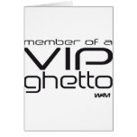 member of a VIP ghetto Greeting Cards