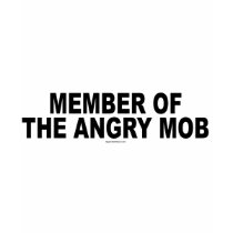 Member of the Angry Mob t-shirts