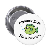 Memere Says I'm a Keeper Pin