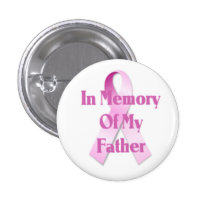 Memory Of My Father Breast Cancer Button buttons