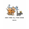 Men Are All The Same (dogs) t-shirts by MishMoshTees Men Are All The Same (dogs) t-shirts