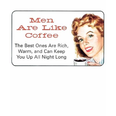 Men are Like Coffee Tshirt by tanninggirl