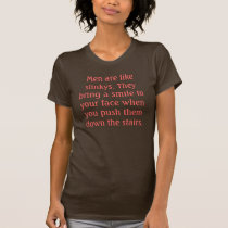 Men are like slinkys. They bring a smile to you... t-shirts