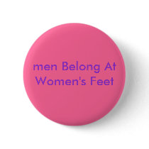 men Belong At Women's Feet buttons by Female_Supremacy men Belong At Women's Feet buttons