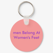 men Belong At Women's Feet keychains by Female_Supremacy men Belong At Women's Feet keychains