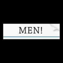MEN! Bumper Sticker bumper stickers
