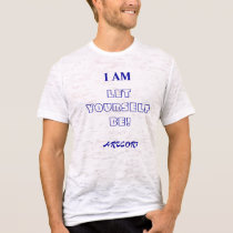 MEN BURNOUT T-SHIRT - I AM , LET YOURSELF BE! by ARTCOR7 MEN BURNOUT T-SHIRT - I AM , LET YOURSELF BE!