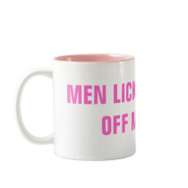 MEN LICK THE SWEAT OFF MY FEET! mugs