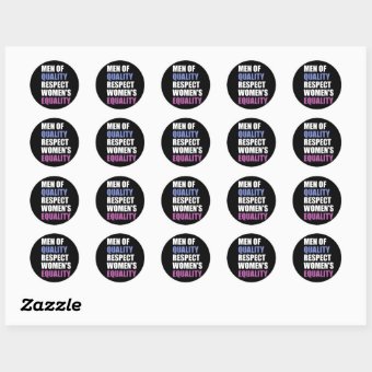 Men Of Quality Respect Women S Equality Classic Round Sticker Zazzle