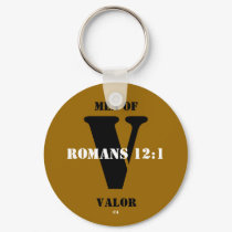 MEN OF, VALOR, V, Romans 12:1, C4 keychains by iamrevyrev MEN OF, VALOR, V, Romans 12:1, C4 keychains