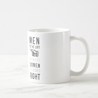 men to the left cuz women are always right | quote classic white coffee mug