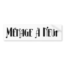 Ménage à Neuf Bumper Sticker bumper stickers