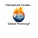 Menopause Causes Global Warming - Customized t-shirts