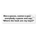 Menopause, menopause humor, women's humor, midlife bumper stickers by nonnalee Menopause, menopause humor, women's humor, midlife bumper stickers