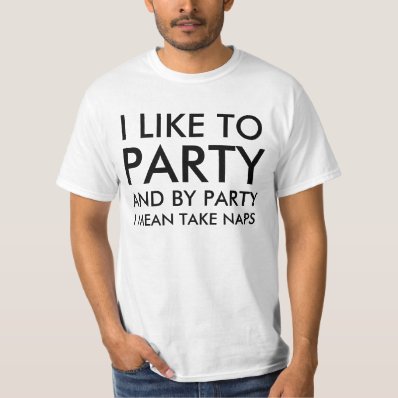 Mens I Like To Party And By Party I mean Take Naps Shirt