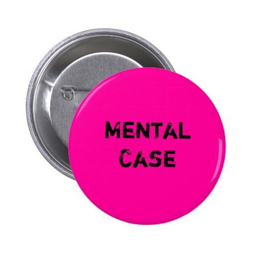 Mental Case Pinback Button Zazzle
