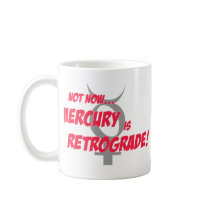 Mercury Retrograde Mug by novelconcept Mercury Retrograde Mug