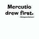 Mercutio Drew First! Romeo & Juliet Light T-Shirt shirt