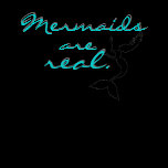 Mermaids are real t shirts