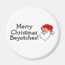 Merry Christmas Beyotches Refrigerator Magnet