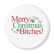 Merry Christmas Bitches Fridge Magnet