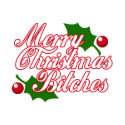 Merry Christmas Bitches! t-shirts