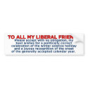 Merry Christmas Liberal Friends Bumper Sticker bumper stickers by monkeyclown Merry Christmas Liberal Friends Bumper Sticker bumper stickers
