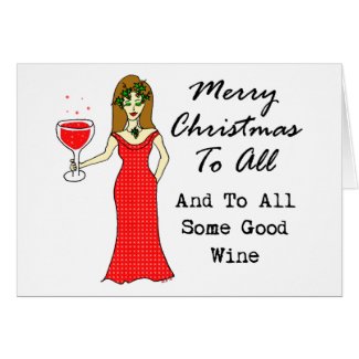 Merry Christmas To All And To All Some Good Wine Cards
