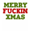 Merry Fucking Xmas wackiest best seller t-shirts by BoogieMonst Merry Fucking Xmas wackiest best seller t-shirts
