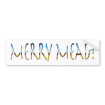 Merry Mead! Bumper Sticker