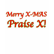 Merry X-Mas Praise X! T-Shirt