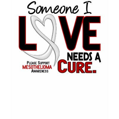 Mesothelioma NEEDS A CURE 2 Tee Shirt