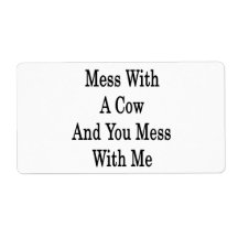 Mess With A Cow And You Mess With Me Personalized Shipping Labels