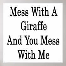 Mess With A Giraffe And You Mess With Me