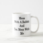 Mess With A Rabbit And You Mess With Me Coffee Mug